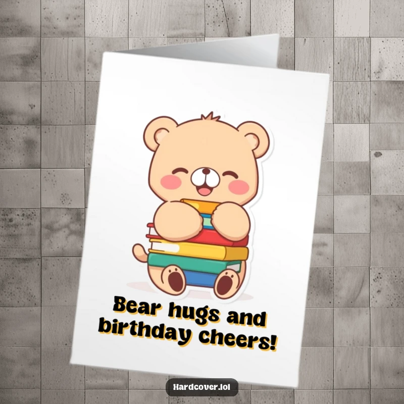 Funny Free Printable Birthday Card shows a joyful bear cub hugging books, tail wagging, ready to celebrate.